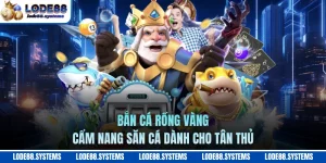 Bắn Cá Rồng Vàng - Cẩm Nang Săn Cá Dành Cho Tân Thủ