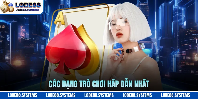 Các dạng trò chơi hấp dẫn nhất