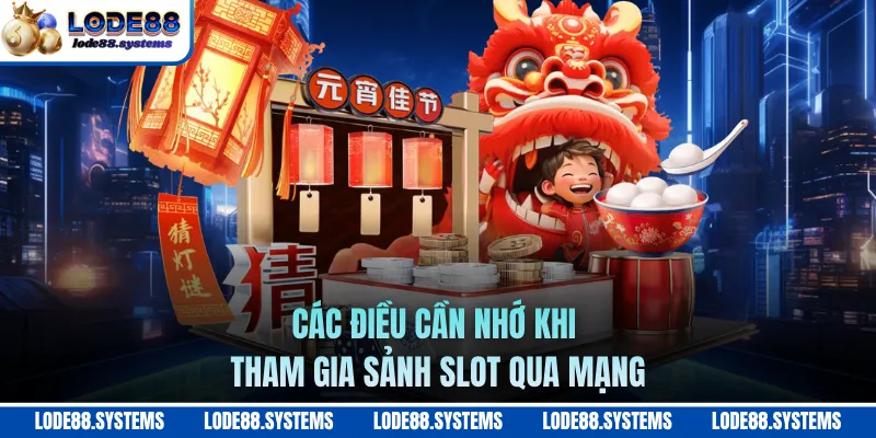 Các điều cần nhớ khi tham gia sảnh slot qua mạng