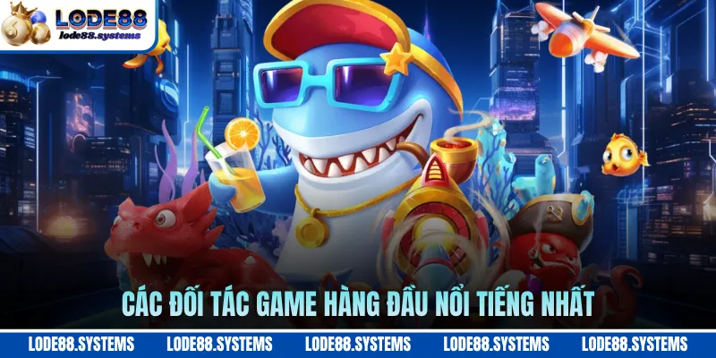 Các đối tác game hàng đầu nổi tiếng nhất