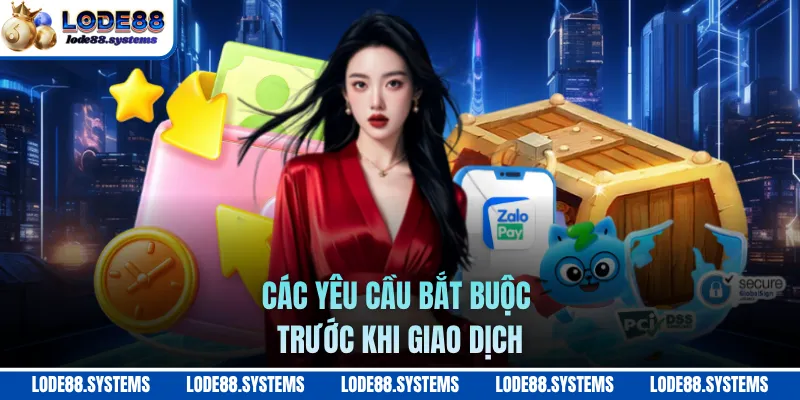 Các yêu cầu bắt buộc trước khi giao dịch