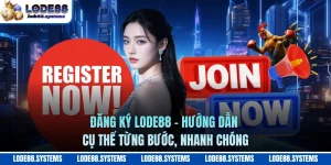 Đăng Ký LODE88 - Hướng Dẫn Cụ Thể Từng Bước, Nhanh Chóng