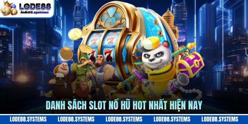 Danh sách slot nổ hũ HOT nhất hiện nay