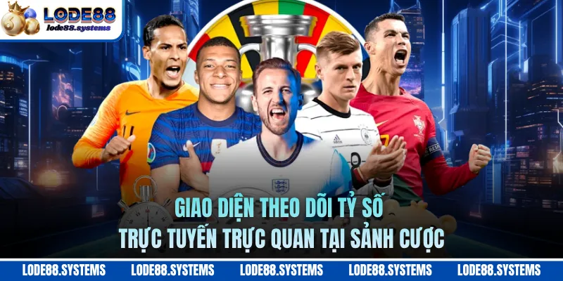 Giao diện theo dõi tỷ số trực tuyến trực quan tại sảnh cược