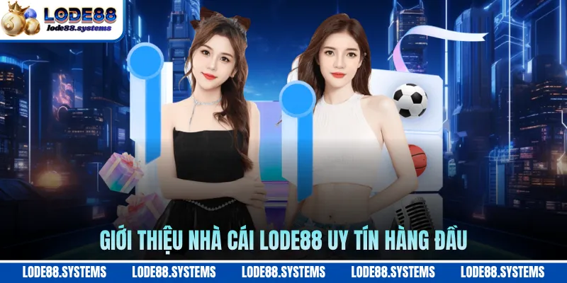 Giới thiệu nhà cái LODE88 uy tín hàng đầu