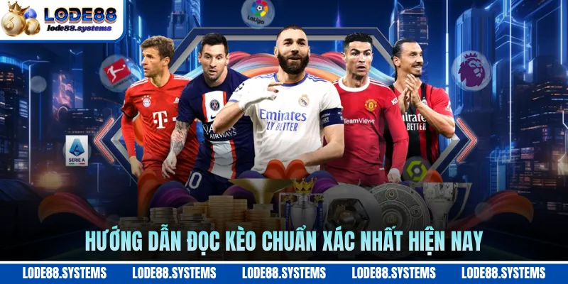 Hướng dẫn đọc kèo chuẩn xác nhất hiện nay