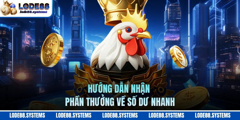 Hướng dẫn nhận phần thưởng về số dư nhanh
