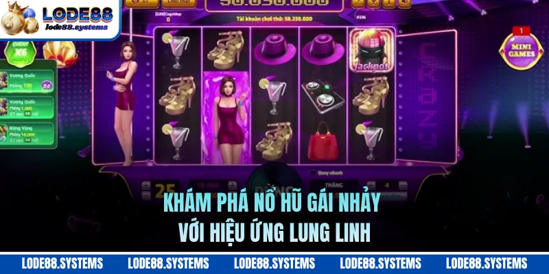 Khám phá nổ hũ gái nhảy với hiệu ứng lung linh