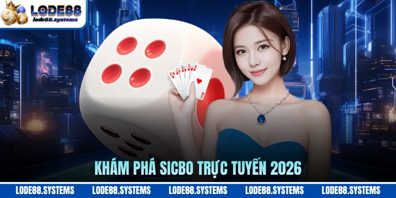Khám phá sicbo trực tuyến 2026