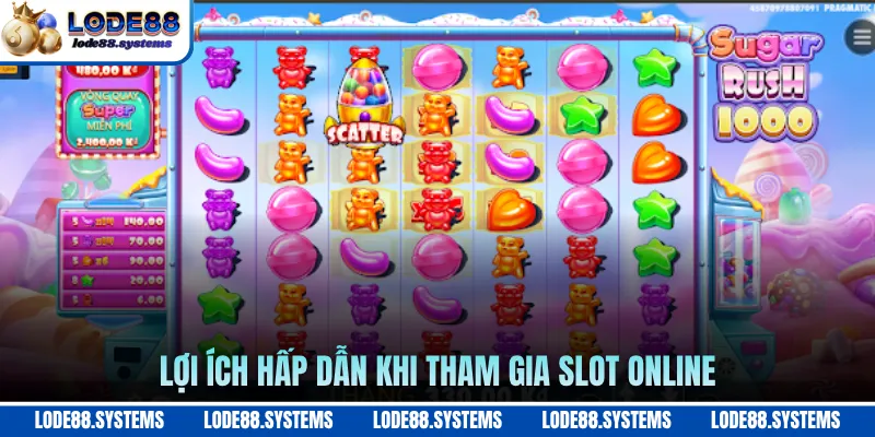 Lợi ích hấp dẫn khi tham gia slot online