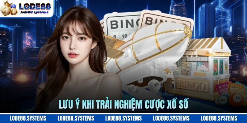Lưu ý khi trải nghiệm cược xổ số