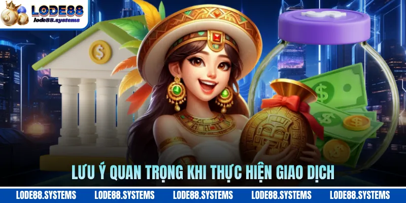 Lưu ý quan trọng khi thực hiện giao dịch