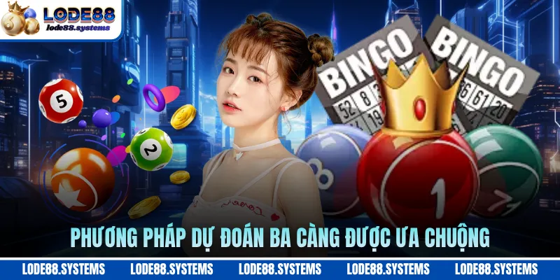 Phương pháp dự đoán ba càng được ưa chuộng