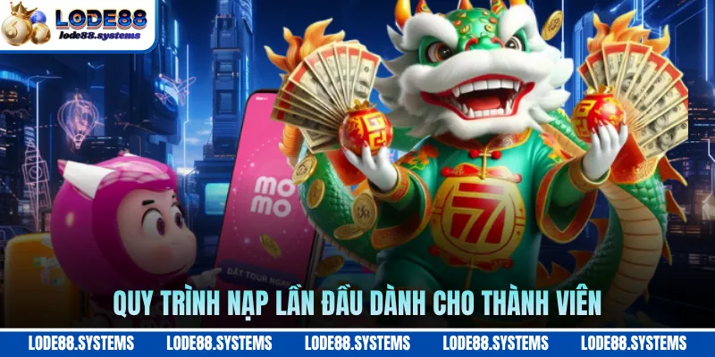 Quy trình nạp lần đầu dành cho thành viên