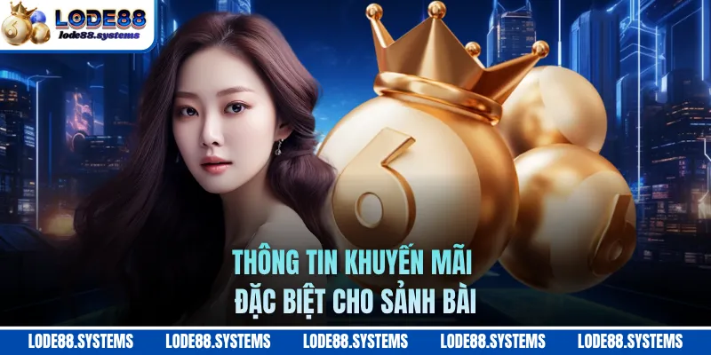 Thông tin khuyến mãi đặc biệt cho sảnh bài