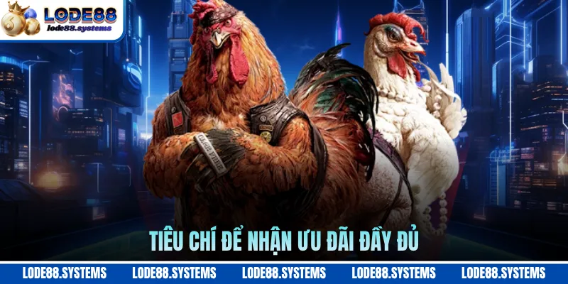 Tiêu chí để nhận ưu đãi đầy đủ