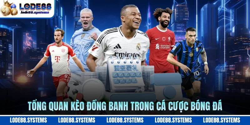 Tổng quan kèo đồng banh trong cá cược bóng đá